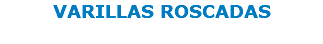 VARILLAS ROSCADAS